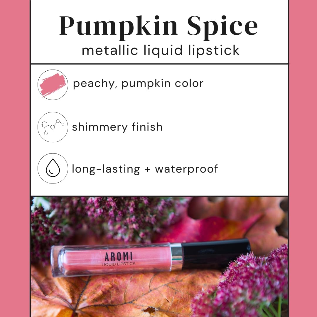 Aromi Metallic Liquid Lipstick | Rosy Peach Lip Color with Shimmery Finish, Vegan. Cruelty-free, Long-lasting and Smudge Proof, Gluten Free (Pumpkin Spice)
